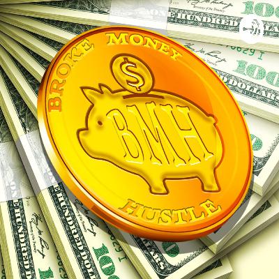 BROKE MONEY HUSTLE PODCAST